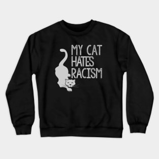 My Cat Hates Racism Crewneck Sweatshirt